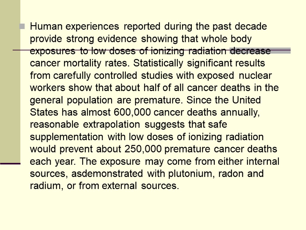 Human experiences reported during the past decade provide strong evidence showing that whole body